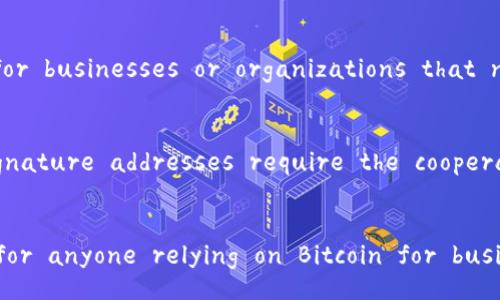 multiple signature address/multiple signature address

multi-signature, multisig, Bitcoin, security/guanjianci

What is a Multi-signature Address?
A multi-signature address, also known as multisig, is a type of Bitcoin address that requires multiple signature approvals for any transaction to be executed. This means that transactions from the multi-signature address are only possible when there are multiple parties involved, and all parties have to sign off on the transaction before it can be executed. 

Why are Multi-signature Addresses Important?
Multi-signature addresses are important for security reasons. In the traditional Bitcoin ecosystem, transactions are executed through a single signature of the sender. This means that if a private key is lost, the Bitcoin associated with that address are lost forever. However, with multi-signature addresses, the risk of losing Bitcoin due to a single key loss is reduced. Additionally, multi-signature addresses are useful for businesses, organizations or individuals who want to manage their Bitcoin funds through a collaborative effort, which allows for greater transparency and accountability.

How Does a Multi-signature Address Work?
A multi-signature address is created by combining public keys from multiple parties involved in the transaction. Once the address is created, all parties involved in the transaction will be given individual private keys that are required to sign off on any transaction from that address. For example, if three parties are involved in a multi-signature transaction, all three will have to provide their signature before the transaction can be executed.

What are the Advantages of Multi-signature Addresses?
Multi-signature addresses provide increased security for Bitcoin users. These addresses prevent the loss of Bitcoin due to single key loss, malicious hacking attempts, theft, or loss of device. Additionally, multi-signature addresses provide greater transparency and accountability for businesses or organizations that need to collectively manage their Bitcoin holdings.

What are the Disadvantages of Multi-signature Addresses?
One of the major disadvantages of multi-signature addresses is that they are more complex and time-consuming to set up. Additionally, if one of the parties involved in the transaction loses or forgets their private key, it can complicate the transaction process. Lastly, multi-signature addresses require the cooperation of all parties involved in the transaction to execute any transaction from the address, which can be challenging for larger groups with a diverse range of opinions and motivations.

Conclusion
Multi-signature addresses provide a higher level of security and protection for Bitcoin users. While they may be more complex to set up and require extra effort from all parties involved in the transaction, the added security and accountability make it a worthwhile investment for anyone relying on Bitcoin for business or personal use.