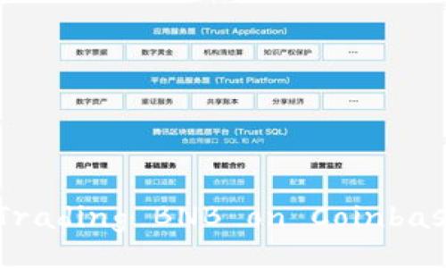 The Ultimate Guide to Trading BNB on Coinbase: Tips and Strategies 